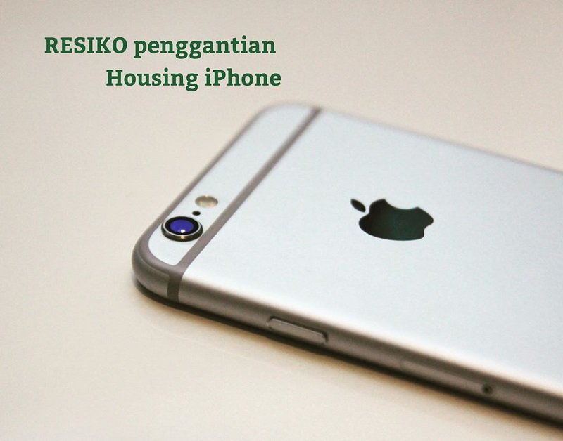 Resiko Penggantian Housing iPhone